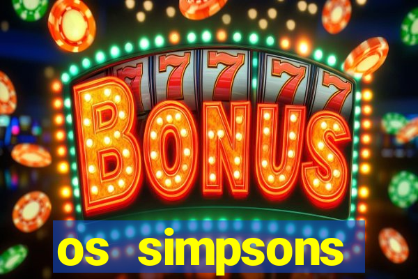 os simpsons assistir online dublado